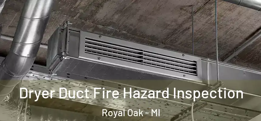  Dryer Duct Fire Hazard Inspection Royal Oak - MI