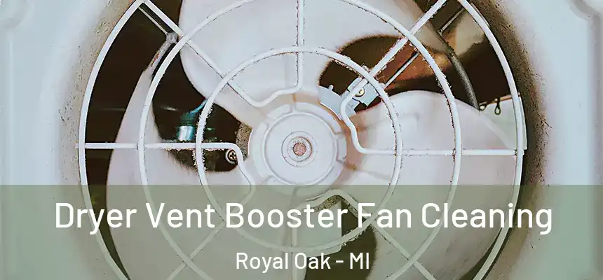  Dryer Vent Booster Fan Cleaning Royal Oak - MI