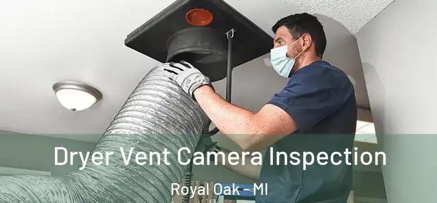  Dryer Vent Camera Inspection Royal Oak - MI