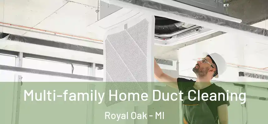  Multi-family Home Duct Cleaning Royal Oak - MI